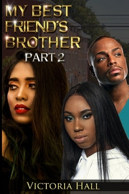 My Best Friend's Brother- Part 2 Paperback Creatively Unleashed Publishing, LLC.