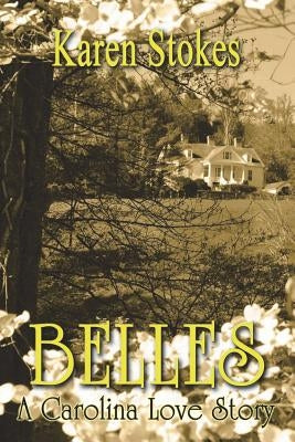 Belles: A Carolina Love Story Paperback Green Altar Books