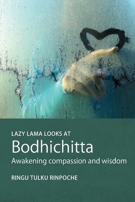 Lazy Lama looks at Bodhichitta: Awakening Compassion and Wisdom Paperback Bodhicharya Publications Community Interest C