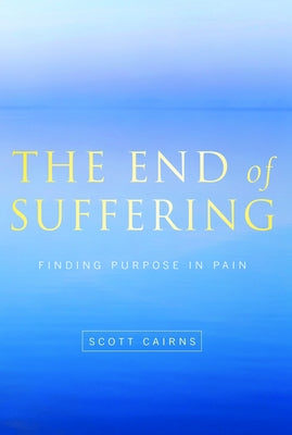 End of Suffering: Finding Purpose in Pain Paperback Paraclete Press (MA)