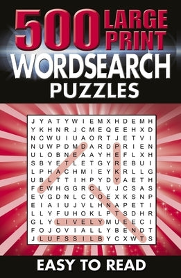 500 Large Print Wordsearch Puzzles: Easy to Read by Saunders, Eric