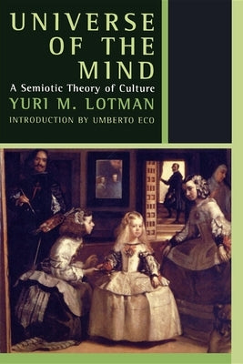 Universe of the Mind: A Semiotic Theory of Culture Paperback Indiana University Press (Ips)
