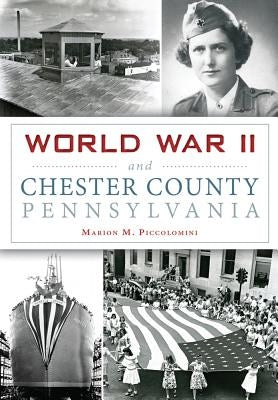 World War II and Chester County, Pennsylvania Paperback History Press