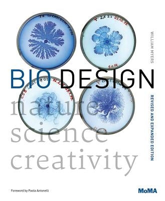 Bio Design: Nature + Science + Creativity by Myers, William