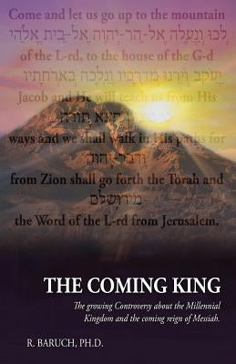 The Coming King: The growing Controversy about the Millennial Kingdom and the coming reign of Messiah Paperback Areli Media