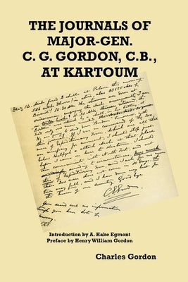 The Journals of Major-Gen. C. G. Gordon, C.B., At Kartoum Paperback Scrawny Goat Books
