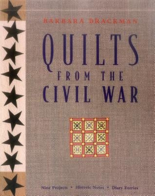 Quilts from the Civil War - Print on Demand Edition by Brackman, Barbara