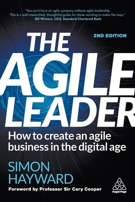 The Agile Leader: How to Create an Agile Business in the Digital Age Paperback Kogan Page