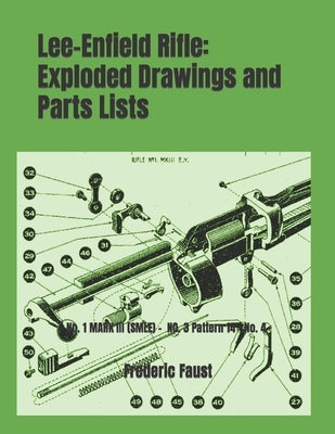 Lee-Enfield Rifle Exploded Drawings and Parts Lists: Rifles No. 1 MARK III (SMLE) - No. 3 (Pattern 14) - No. 4 Marks I & 2 Paperback Middle Coast Publishing, Incorporated