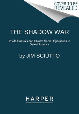 The Shadow War: Inside Russia's and China's Secret Operations to Defeat America Paperback Harper Paperbacks