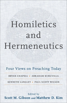 Homiletics and Hermeneutics: Four Views on Preaching Today Paperback Baker Academic
