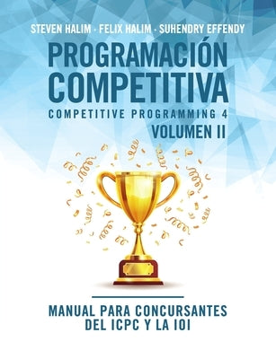 Programación competitiva (CP4) - Volumen II: Manual para concursantes del ICPC y la IOI by Halim, Steven