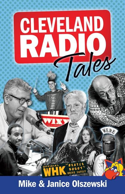 Cleveland Radio Tales: Stories from the Local Radio Scene of the 1960s, '70s, '80s, and '90s by Olszewski, Mike