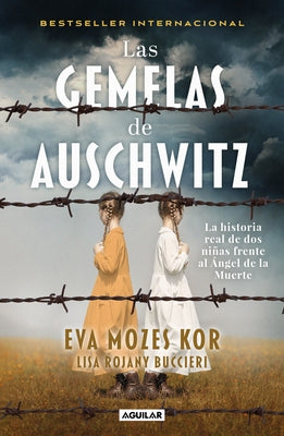 Las Gemelas de Auschwitz / The Twins of Auschwitz. the Inspiring True Story of a Young Girl Surviving Mengele's Hell by Mozes Kor, Eva