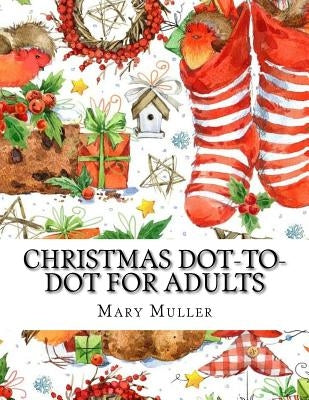 Christmas Dot-to-Dot For Adults: Dot-to-Dot Holiday Season Puzzles Paperback Createspace Independent Publishing Platform