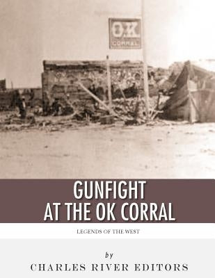 Legends of the West: The Gunfight at the O.K. Corral Paperback Createspace Independent Publishing Platform