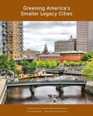 Greening America's Smaller Legacy Cities by Schilling, Joseph