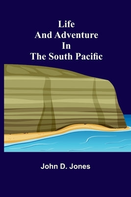 Life and Adventure in the South Pacific Paperback Alpha Edition