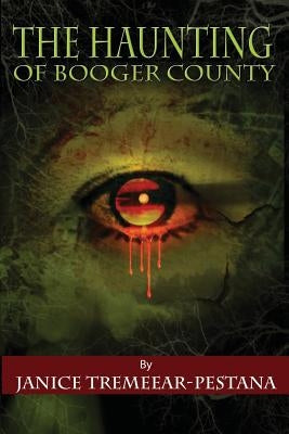 The Haunting of Booger County by Tremeear-Pestana, Janice