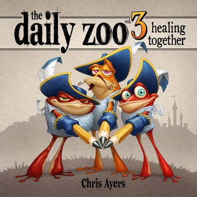 Daily Zoo Vol. 3: Healing Together by Ayers, Chris