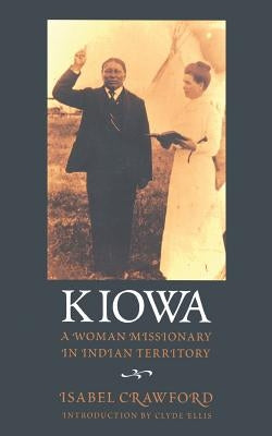 Kiowa: A Woman Missionary in Indian Territory by Crawford, Isabel