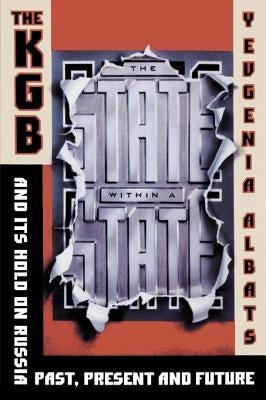 The State Within a State: The KGB and Its Hold on Russia--Past, Present, and Future Paperback Farrar, Strauss & Giroux-3pl