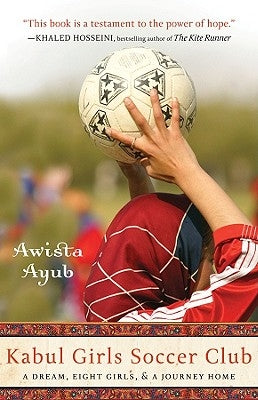Kabul Girls Soccer Club: A Dream, Eight Girls, and a Journey Home Paperback Hachette Books