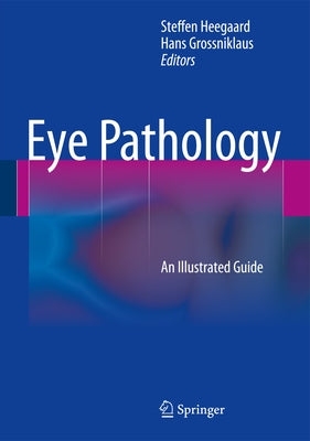 Eye Pathology: An Illustrated Guide by Heegaard, Steffen