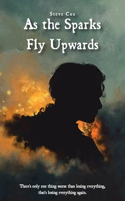 As the Sparks Fly Upwards Paperback Frith Publishing