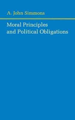 Moral Principles and Political Obligations Paperback Princeton University Press