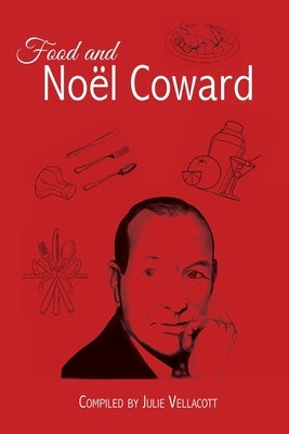 Food and Noël Coward by Vellacott, Julie