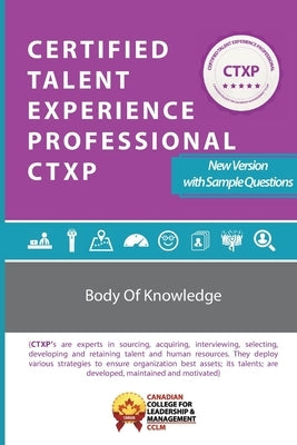 Certified Talent Experience Professional CTXP Body of Knowledge: Ctxpbok by Canada, CCLM