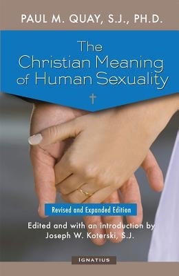 The Christian Meaning of Human Sexuality: Expanded Edition by Quay, Paul