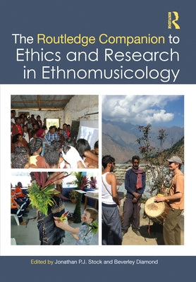 The Routledge Companion to Ethics and Research in Ethnomusicology by Stock, Jonathan P. J.