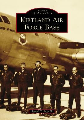 Kirtland Air Force Base Paperback Arcadia Publishing (SC)