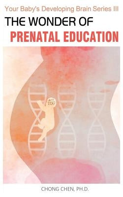 The Wonder of Prenatal Education: Why You Should Listen to Mozart and Sing to Your Baby While Pregnant Paperback Brain & Life Publishing