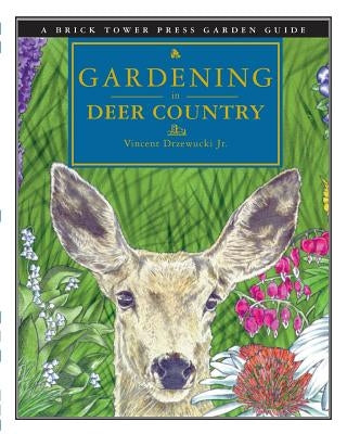 Gardening in Deer Country: For the Home and Garden by Drzewucki, Vincent
