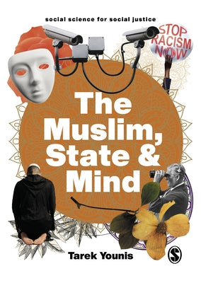 The Muslim, State and Mind: Psychology in Times of Islamophobia by Younis, Tarek