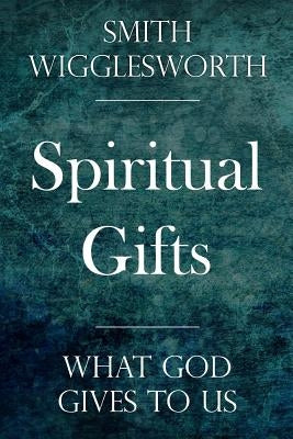 Spiritual Gifts: What God Gives to Us Paperback Createspace Independent Publishing Platform