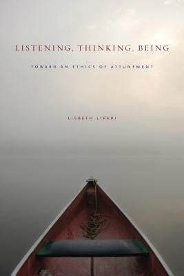 Listening, Thinking, Being: Toward an Ethics of Attunement Paperback Penn State University Press
