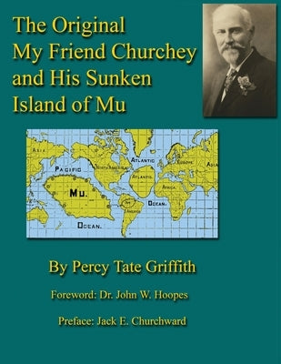 The Original My Friend Churchey and His Sunken Island of Mu by Griffith, Percy T.