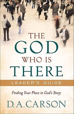 The God Who Is There Leader's Guide: Finding Your Place in God's Story Paperback Baker Books