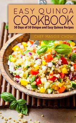 Easy Quinoa Cookbook: 50 Days of 50 Unique and Easy Quinoa Recipes Paperback Createspace Independent Publishing Platform