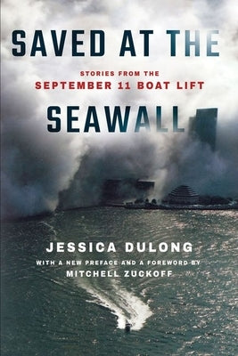 Saved at the Seawall: Stories from the September 11 Boat Lift Paperback Three Hills