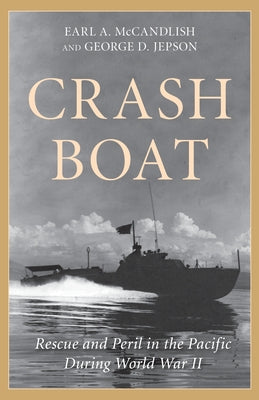 Crash Boat: Rescue and Peril in the Pacific During World War II Paperback Lyons Press
