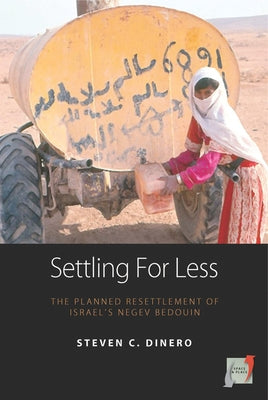 Settling for Less: The Planned Resettlement of Israel's Negev Bedouin Paperback Berghahn Books