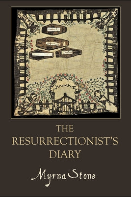 The Resurrectionist's Diary by Stone, Myrna