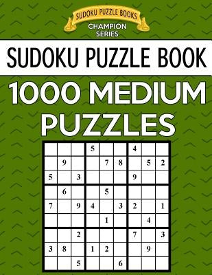Sudoku Puzzle Book, 1,000 MEDIUM Puzzles: Bargain Sized Jumbo Book, No Wasted Puzzles With Only One Level Paperback Createspace Independent Publishing Platform