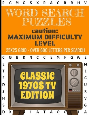 Word Search Puzzles Caution: Maximum Difficulty Level: The Most Difficult Puzzle We Make- Over 600 Letters Per Puzzle - 25x25 Grid Size- For People Paperback Independently Published