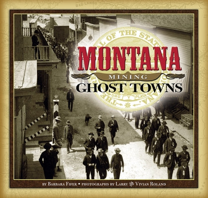 Montana Mining Ghost Towns Farcountry Press